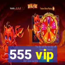 555 vip